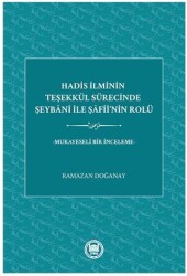 Hadis İlminin Teşekkül Sürecinde Şeybani İle Şafii’nin Rolü - 1