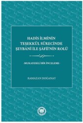 Hadis İlminin Teşekkül Sürecinde Şeybani İle Şafii’nin Rolü - 1