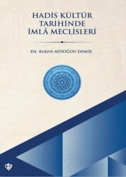 Hadis Kültür Tarihinde İmla Meclisleri - Türkiye Diyanet Vakfı Yayınları