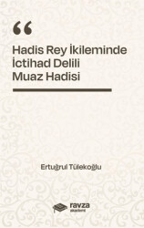 Hadis Rey İkliminde İctihad Delili - Muaz Hadisi - - Ravza Akademi