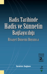 Hadis Tarihinde Hadis ve Sünnetin Bağlayıcılığı - 1