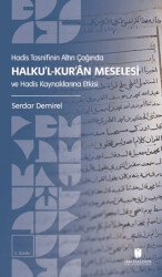 Hadis Tasnifinin Altın Çağında Halku’l-Kur’an Meselesi ve Hadis Kaynaklarına Etkisi - İbn Haldun Üniversitesi Yayınları