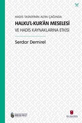 Hadis Tasnifinin Altın Çağında Halku’l-Kur’an Meselesi ve Hadis Kaynaklarına Etkisi - 1