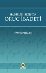 Hadisler Işığında Oruç İbadeti - Kayıhan Yayınları
