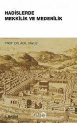 Hadislerde Mekkilik ve Medenilik - Atlas Kitap