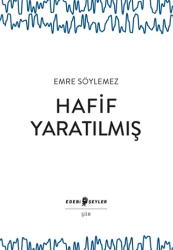 Hafif Yaratılmış - Edebi Şeyler