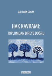 Hak Kavramı: Toplumdan Bireye Doğru - 1