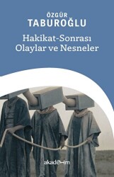 Hakikat Sonrası Olaylar ve Nesneler - Akademim Kitaplığı