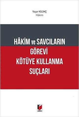 Hakim ve Savcıların Görevi Kötüye Kullanma Suçları - 1