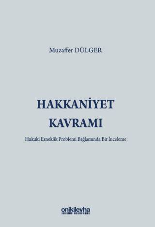 Hakkaniyet Kavramı - Hukuki Esneklik Problemi Bağlamında Bir İnceleme - 1