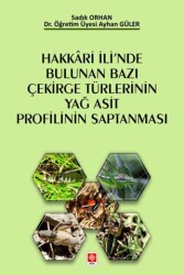 Hakkari İli`nde Bulunan Bazı Çekirge Türlerinin Yağ Asit Profilinin Saptanması - Ekin Basım Yayın