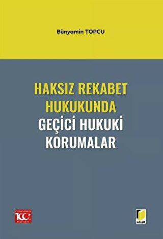 Haksız Rekabet Hukukunda Geçici Hukuki Korumalar - 1