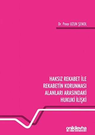 Haksız Rekabet ile Rekabetin Korunması Alanları Arasındaki Hukuki İlişki - 1