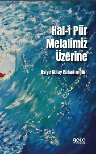 Hal-i Pür Melalimiz Üzerine - 1