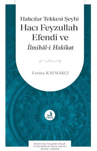 Halıcılar Tekkesi Şeyhi Hacı Feyzullah Efendi ve İlmihâl-i Hakīkat - 1