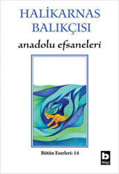 Halikarnas Balıkçısı - Anadolu Efsaneleri Bütün Eserleri 14 - 1