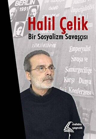 Halil Çelik: Bir Sosyalizm Savaşçısı - 1