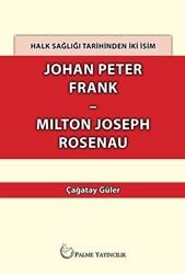 Halk Sağlığı Tarihinden İki İsim Johan Peter Frank-Milton Joseph Rosenau - 1