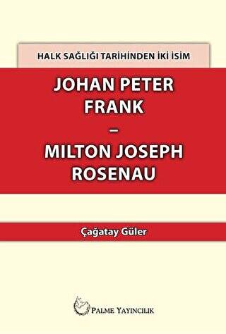 Halk Sağlığı Tarihinden İki İsim Johan Peter Frank-Milton Joseph Rosenau - 1