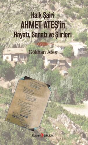 Halk Şairi Ahmet Ateş’in Hayatı, Sanatı ve Şiirleri - 1