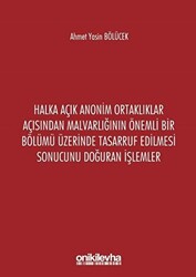Halka Açık Anonim Ortaklıklar Açısından Malvarlığının Önemli Bir Bölümü Üzerinde Tasarruf Edilmesi Sonucunu Doğuran İşlemler - 1