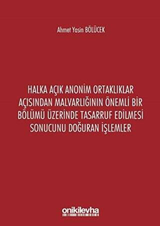 Halka Açık Anonim Ortaklıklar Açısından Malvarlığının Önemli Bir Bölümü Üzerinde Tasarruf Edilmesi Sonucunu Doğuran İşlemler - 1