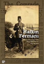 Halkın Fermanı: Balkan Savaşları’nda Hint Müslüman Tıp Heyeti - 1