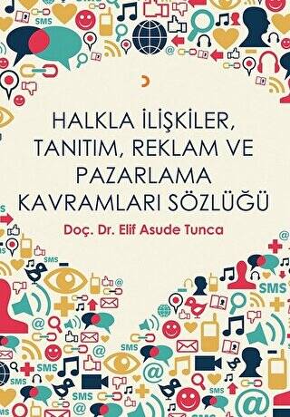Halkla İlişkiler, Tanıtım, Reklam ve Pazarlama Kavramları Sözlüğü - 1