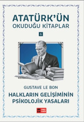 Halkların Gelişiminin Psikolojik Yasaları - Atatürk`ün Okuduğu Kitaplar 6 - Temel Tarih Kitaplığı