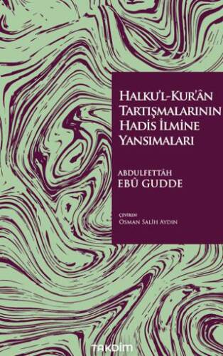 Halku’l-Kur’ân Tartışmalarının Hadis İlmine Yansımaları - 1