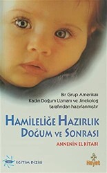 Hamileliğe Hazırlık Doğum ve Sonrası Annenin El Kitabı - 1