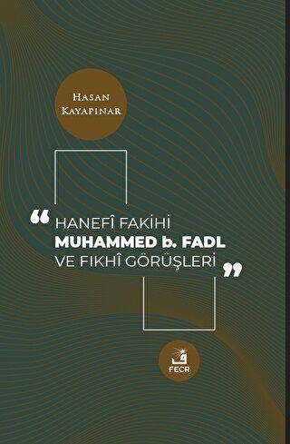 Hanefi Fakihi Muhammed b. Fadl ve Fıkhi Görüşleri - 1