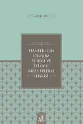 Hanefiliğin Oluşum Süreci ve İtikadi Mezheplerle İlişkisi - 1