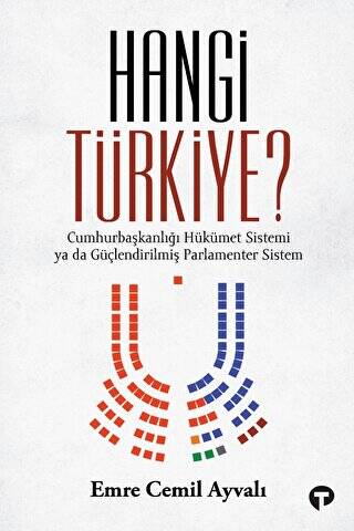 Hangi Türkiye? - Cumhurbaşkanlığı Hükümet Sistemi ya da Güçlendirilmiş Parlamenter Sistem - 1