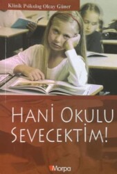 Hani Okulu Sevecektim! - Morpa Kültür Yayınları