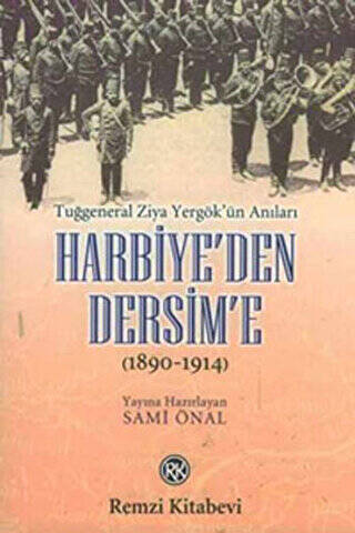 Harbiye’den Dersim’e 1890-1914 - Tuğgeneral Ziya Yergök’ün Anıları - 1