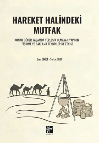 Hareket Halindeki Mutfak Konar Göçer Yaşamda Yerleşik Olmayan Yapının Pişirme ve Saklama Tekniklerine Etkisi - 1