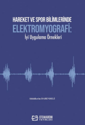 Hareket ve Spor Bilimlerinde Elektromyografi: İyi Uygulama Örnekleri - Efe Akademi Yayınları