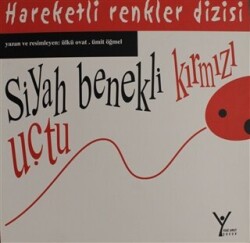 Hareketli Renkler Dizisi: Siyah Benekli Kırmızı Uçtu - Yeni Umut Yayınları