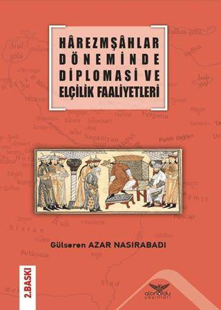 Harezmşahlar Döneminde Diplomasi ve Elçilik Faaliyetleri - 1