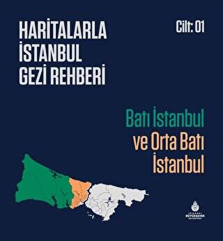 Haritalarla İstanbul Gezi Rehberi - Batı İstanbul ve Orta Batı İstanbul Cilt 01 - 1