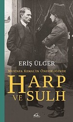 Harp ve Sulh: Mustafa Kemal’in Önderliğinde - 1