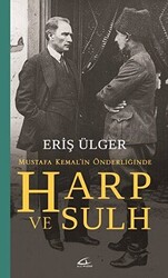 Harp ve Sulh: Mustafa Kemal’in Önderliğinde - Asi Kitap