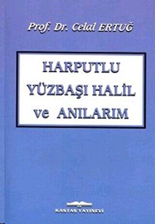 Harputlu Yüzbaşı Halil ve Anılarım - 1