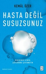 Hasta Değil Susuzsunuz - Ketebe Yayınları