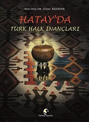 Hatay`da Türk Halk İnançları - Pamiray Yayınları