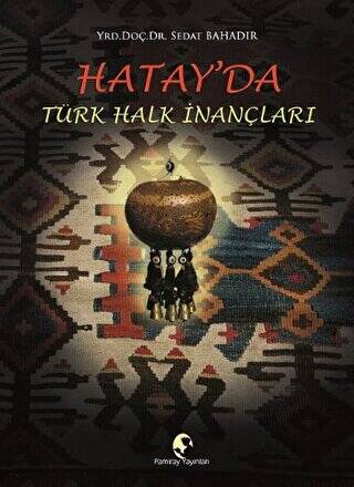 Hatay`da Türk Halk İnançları - 1