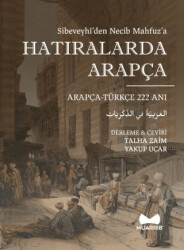 Hatıralarda Arapça - Sibeveyhi`den Necib Mahfuz`a Çift Dilli 222 Hatıra - Muarrib