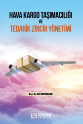 Hava Kargo Taşımacılığı ve Tedarik Zincir Yönetimi - Efe Akademi Yayınları
