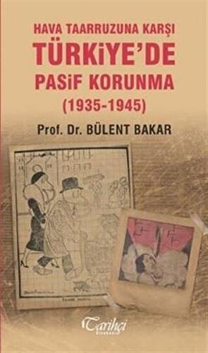 Hava Taarruzuna Karşı Türkiye`de Pasif Korunma 1935-1945 - 1